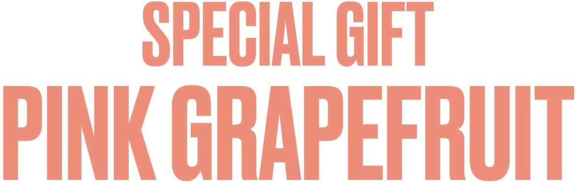 SPECIAL GIFT PINK GRAPEFRUIT